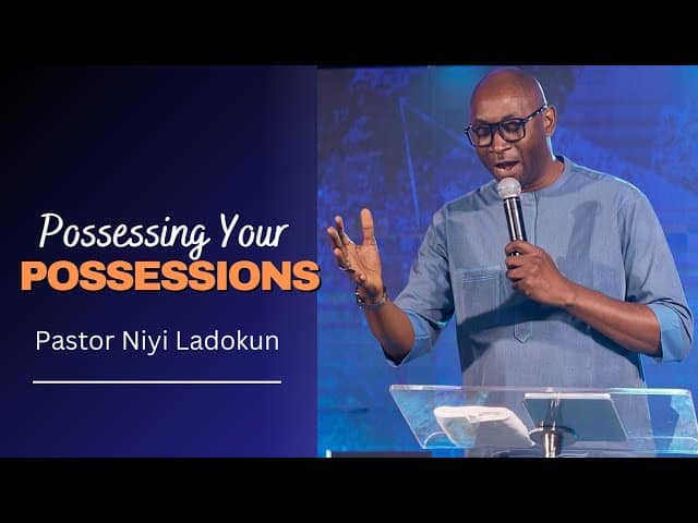 Possessing Your Possessions With Pst Niyi Ladokun 20 08 2023