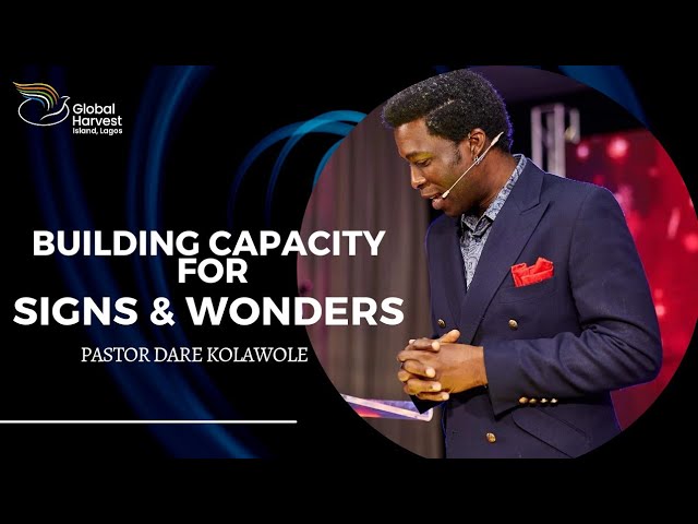 Building Capacity For Signs Wonders Pastor Dare Kolawole 06 01 2024.jpg