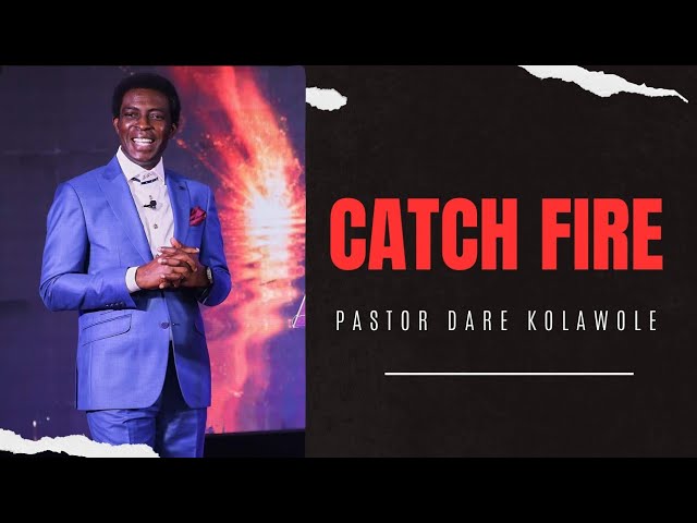 Catch Fire Pastor Dare Kolawole 05 01 2024.jpg