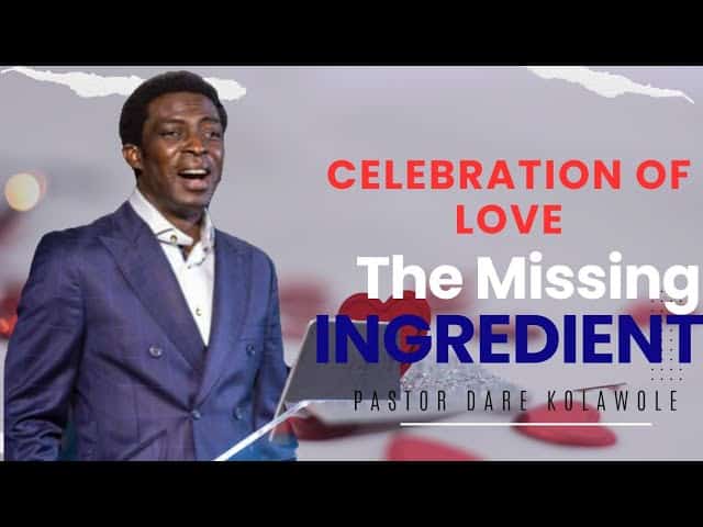 Celebration Of Love The Missing Ingredient Pastor Dare Kolawole 04 02 2024