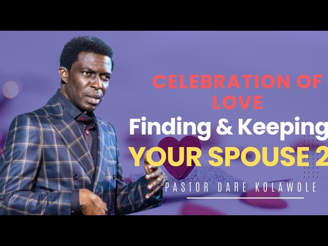 Finding Keeping Your Spouse 2 Pastor Dare Kolawole 18 02 2024.jpg